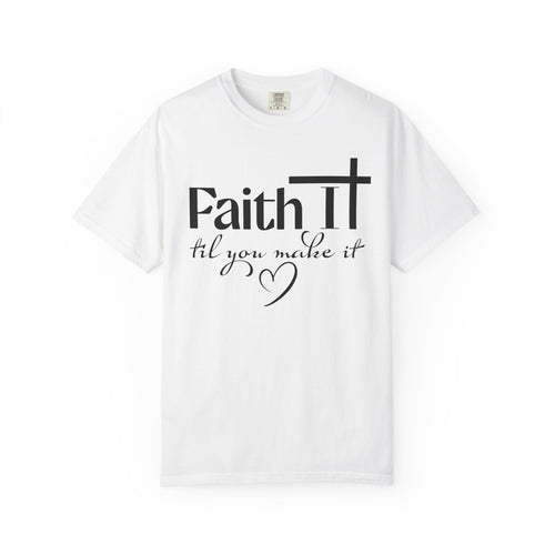 White “Faith It Til You Make It” Christian Comfort Colors t-shirt front view