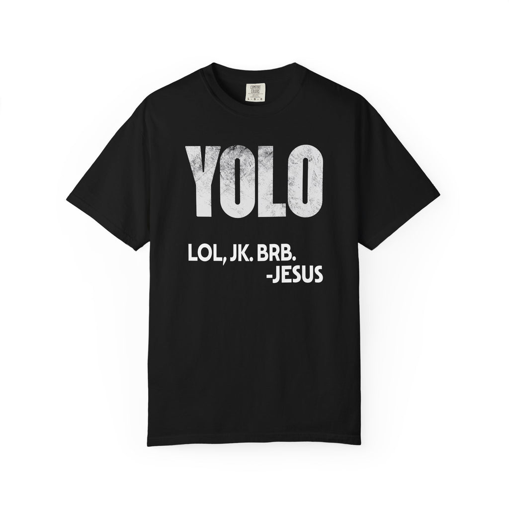 Black Christian graphic t-shirt featuring distressed “YOLO LOL, JK. BRB. -Jesus” typography in bold white lettering
