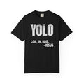 Black Christian graphic t-shirt featuring distressed “YOLO LOL, JK. BRB. -Jesus” typography in bold white lettering