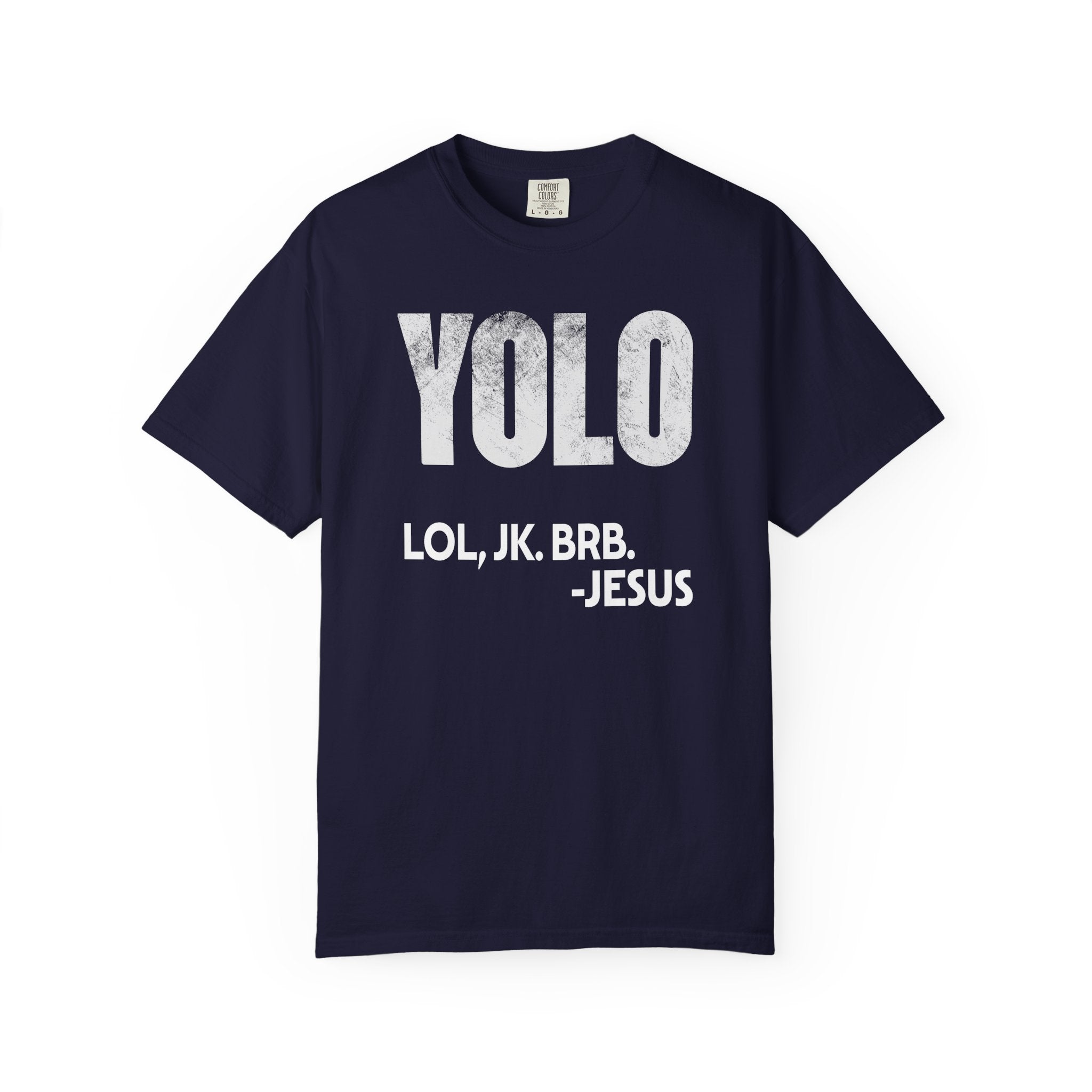 True navy Christian graphic t-shirt featuring distressed “YOLO LOL, JK. BRB. -Jesus” typography in bold white lettering